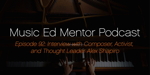 Music Ed Mentor Podcast, with Elisa Janson Jones